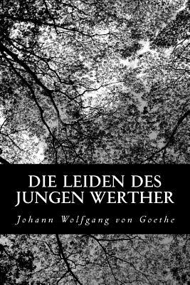 Die Leiden des jungen Werther - Goethe, Johann Wolfgang Von