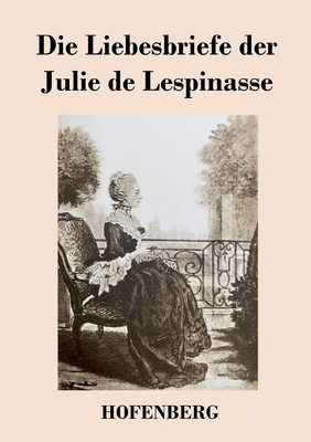 Die Liebesbriefe Der Julie de Lespinasse - Lespinasse, Julie De