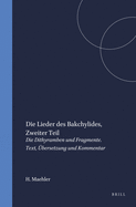 Die Lieder Des Bakchylides, Zweiter Teil: Die Dithyramben Und Fragmente. Text, bersetzung Und Kommentar