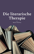 Die literarische Therapie: Diese B?cher ver?ndern Dein Leben