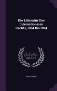 Die Litteratur Des Internationalen Rechts, 1884 Bis 1894