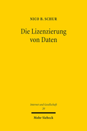 Die Lizenzierung Von Daten: Einordnung, Grenzen Und Moglichkeiten Von Vertraglichen Zugangs- Und Datennutzungsrechten in Der Digitalen Okonomie