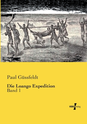 Die Loango Expedition: Band 1 - G?ssfeldt, Paul