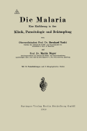 Die Malaria: Eine Einfuhrung in Ihre Klinik, Parasitologie Und Bekampfung
