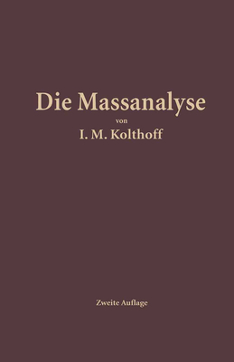 Die massanalyse - Kolthoff, Izaak Maurits, and Menzel, Heinrich