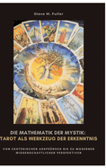 Die Mathematik der Mystik: Tarot als Werkzeug der Erkenntnis: Wie Meditation Krper und Geist in Balance bringt