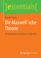 Die Maxwellsche Theorie: Fr Ingenieure Und Master-Studenten