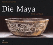 Die Maya. Schrift Und Kunst