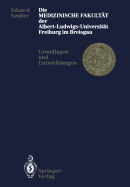 Die Medizinische Fakultat Der Albert-Ludwigs-Universitat Freiburg Im Breisgau: Grundlagen Und Entwicklungen