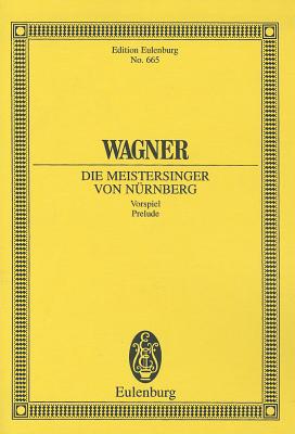 Die Meistersinger Von Nurnberg: Overture by Professor Richard Wagner ...