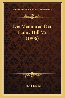 Die Memoiren Der Fanny Hill V2 (1906) - Cleland, John