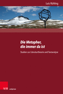 Die Metapher, die immer da ist: Studien zur Literaturtheorie und Textanalyse. Herausgegeben von Heinrich Detering, Karin Hoff, Klaus Bldl und Henrike F?rstenberg