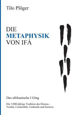 Die Metaphysik Von Ifa - Ploger, Tilo