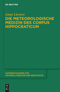 Die Meteorologische Medizin Des Corpus Hippocraticum