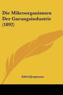 Die Mikroorganismen Der Garungsindustrie (1892) - Jorgensen, Alfred