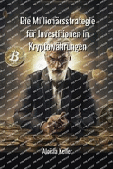 Die Millionrsstrategie fr Investitionen in Kryptowhrungen