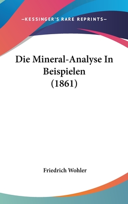 Die Mineral-Analyse in Beispielen (1861) - Wohler, Friedrich