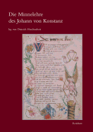 Die Minnelehre Des Johann Von Konstanz: Nach Der Weingartner Liederhandschrift Unter Berucksichtigung Der Ubrigen Uberlieferung - Huschenbett, Dietrich