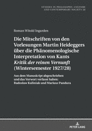 Die Mitschriften Von Den Vorlesungen Martin Heideggers Ueber Die Phaenomenologische Interpretation Von Kants Kritik Der Reinen Vernunft? (Wintersemester 1927/28): Aus Dem Manuskript Abgeschrieben Und Das Vorwort Verfasst Haben: Radoslaw Kuliniak Und...