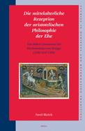 Die Mittelalterliche Rezeption der Aristotelischen Philosophie der Ehe: Von Robert Grosseteste bis Bartholomaus von Brugge (1246/1247-1309)