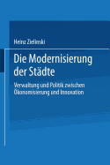 Die Modernisierung Der Stadte: Verwaltung Und Politik Zwischen Okonomisierung Und Innovation