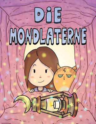 Die Mondlaterne - Amiti, Loreley, and Stanghini, Simone (Illustrator)