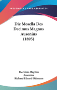 Die Mosella Des Decimus Magnus Ausonius (1895)