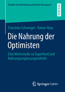 Die Nahrung Der Optimisten: Eine Motivstudie Zu Superfood Und Nahrungserg?nzungsmitteln