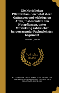 Die Natrlichen Pflanzenfamilien nebst ihren Gattungen und wichtigeren Arten, insbesondere den Nutzpflanzen, unter Mitwirkung zahlreicher hervorragender Fachgelehrten begrndet; Band Teil 1, Abt.1**