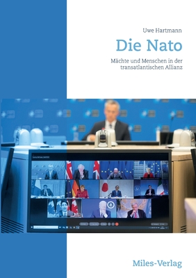 Die NATO: Menschen und Mchte in der transatlantischen Allianz - Hartmann, Uwe