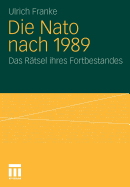 Die NATO Nach 1989: Das Rtsel Ihres Fortbestandes