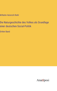 Die Naturgeschichte des Volkes als Grundlage einer deutschen Social-Politik: Dritter Band