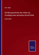 Die Naturgeschichte des Volkes als Grundlage einer deutschen Social-Politik: Erster Band