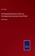 Die Naturgeschichte des Volkes als Grundlage einer deutschen Social-Politik: Erster Band