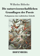 Die naturwissenschaftlichen Grundlagen der Poesie: Prolegomena einer realistischen sthetik