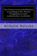 Die Naturwissenschaftlichen Grundlagen Der Poesie Prolgomena Einer Realistischen Aesthetik