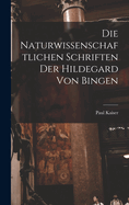 Die Naturwissenschaftlichen Schriften Der Hildegard Von Bingen