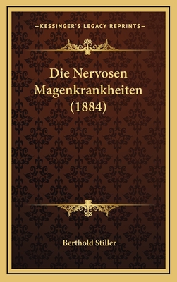 Die Nervosen Magenkrankheiten (1884) - Stiller, Berthold