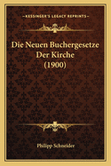 Die Neuen Buchergesetze Der Kirche (1900)