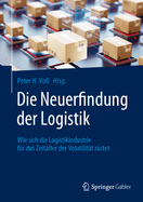 Die Neuerfindung der Logistik: Wie sich die Logistikindustrie fr das Zeitalter der Volatilitt rstet