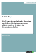 Die Neurowissenschaften Im Kreuzfeuer Der Philosophie: Schwerpunkte Der Philosophischen Kritik an Den Neurowissenschaften