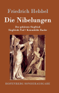 Die Nibelungen: Ein deutsches Trauerspiel in drei Abteilungen Der gehrnte Siegfried Siegfrieds Tod Kriemhilds Rache