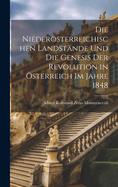 Die niedersterreichischen Landstnde und die Genesis der Revolution in sterreich im Jahre 1848