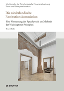 Die niederlndische Restitutionskommission: Eine Vermessung der Spruchpraxis am Mastab der Washingtoner Prinzipien