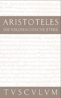 Die Nikomachische Ethik: Griechisch - Deutsch - Aristoteles, and Nickel, Rainer (Editor), and Gigon, Olof (Translated by)