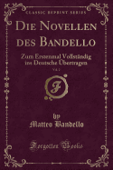 Die Novellen Des Bandello, Vol. 2: Zum Erstenmal Vollstndig Ins Deutsche bertragen (Classic Reprint)