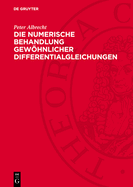 Die Numerische Behandlung Gewhnlicher Differentialgleichungen: Eine Einf?hrung Unter Besonderer Ber?cksichtigung Zyklischer Verfahren