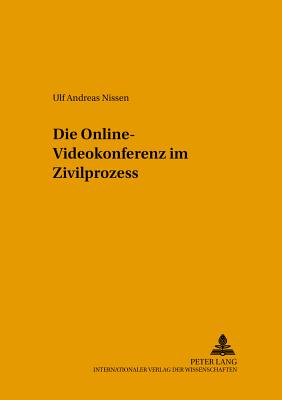 Die Online-Videokonferenz im Zivilprozess - Costede, J?rgen, and Nissen, Ulf Andreas