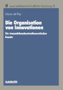 Die Organisation Von Innovationen: Ein Transaktionskostentheoretischer Ansatz