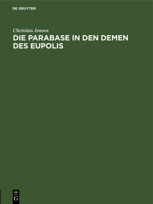 Die Parabase in Den Demen Des Eupolis: Einzelausgabe - Jensen, Christian